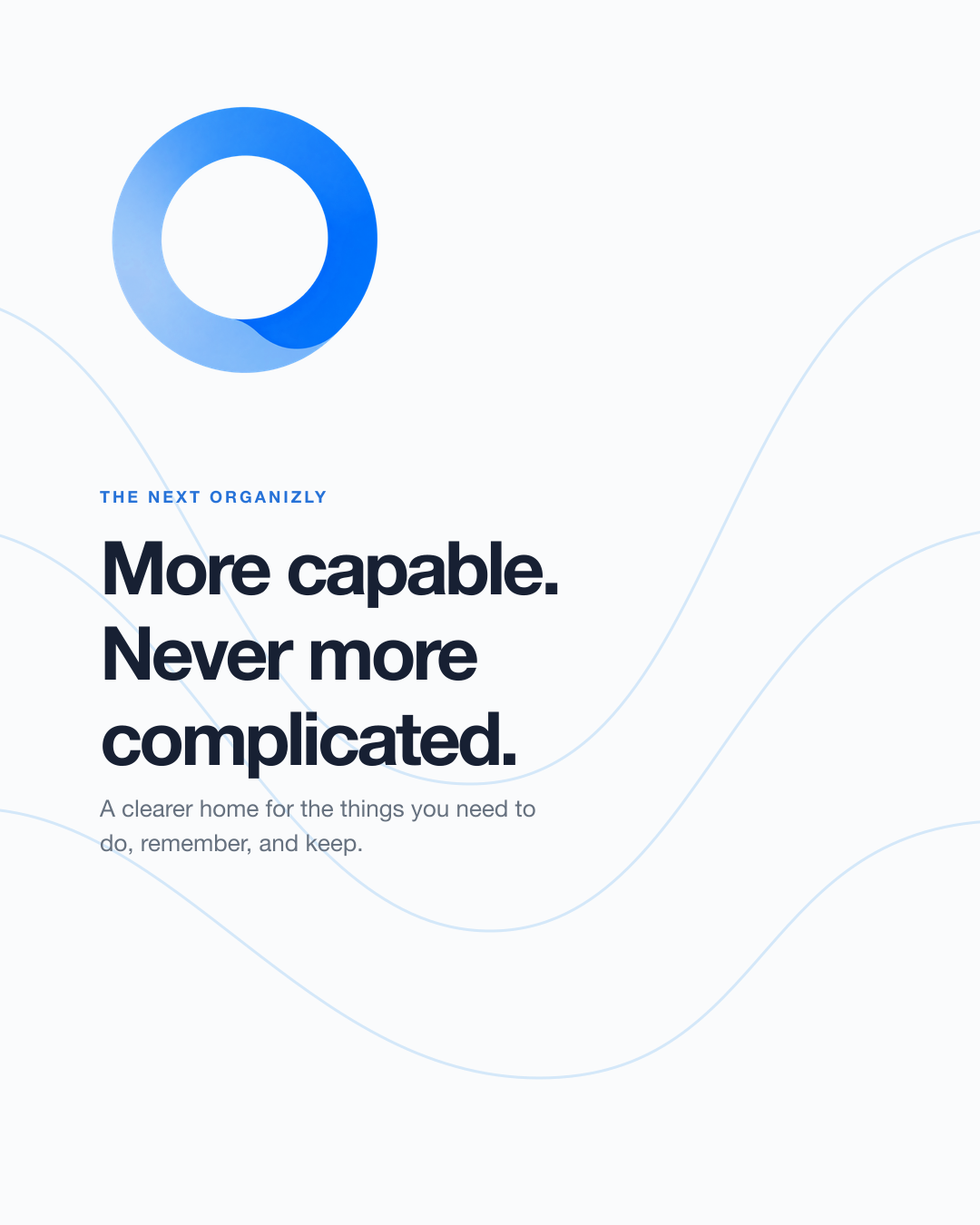 Organizly launch card reading More capable. Never more complicated.